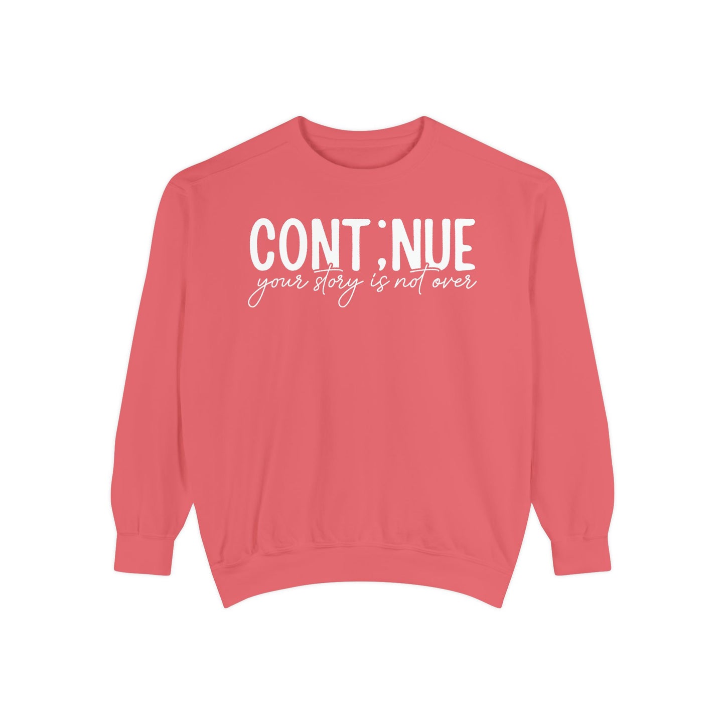 Continue Your Story Unisex Garment-Dyed Sweatshirt