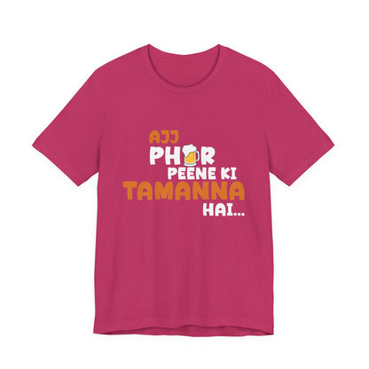 Ajj Phir Peene Ki Tamanah Hai T-Shirt | Funny Desi Party Tee
