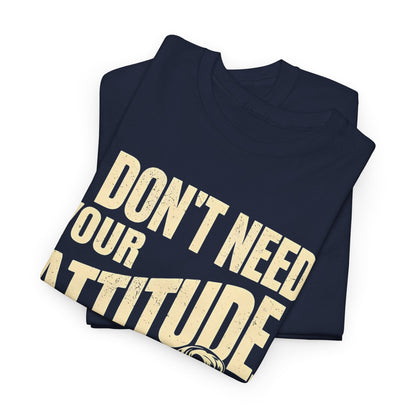 I Don’t Need Your Attitude, I Have My Own T-Shirt – Sassy Desi Graphic Tee