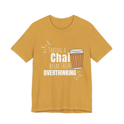 Chai Break from Overthinking T-Shirt | Funny Desi Anxiety Relief Tee