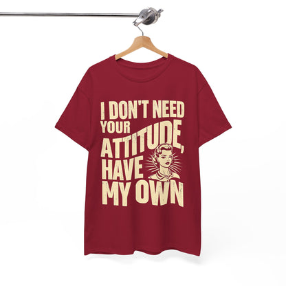 I Don’t Need Your Attitude, I Have My Own T-Shirt – Sassy Desi Graphic Tee