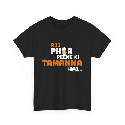 Ajj Phir Peene Ki Tamanah Hai T-Shirt – Funny Desi Drinking Tee | Punjabi Party Shirt