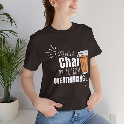 Chai Break from Overthinking T-Shirt | Funny Desi Anxiety Relief Tee