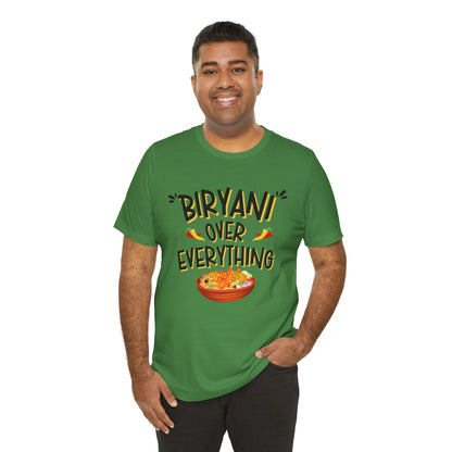 Biryani Over Everything T-Shirt | Funny Desi Foodie Graphic Tee