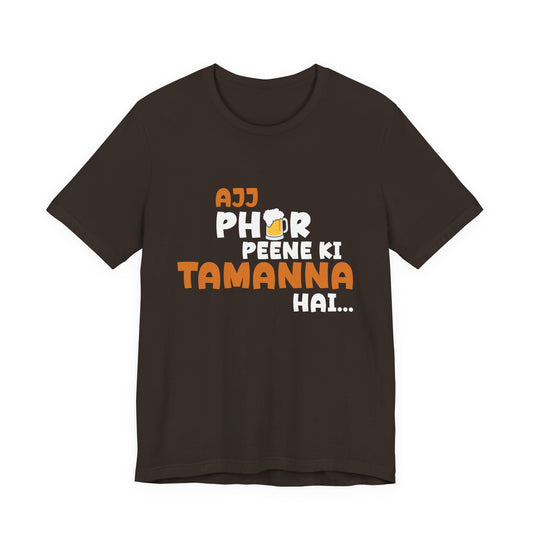 Ajj Phir Peene Ki Tamanah Hai T-Shirt | Funny Desi Party Tee