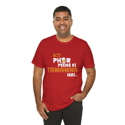 Ajj Phir Peene Ki Tamanah Hai T-Shirt | Funny Desi Party Tee
