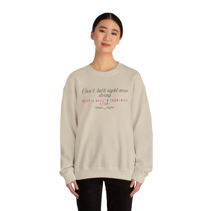Can't Talk Right Now Therapist Sweatshirt | Funny Mental Health Crewneck