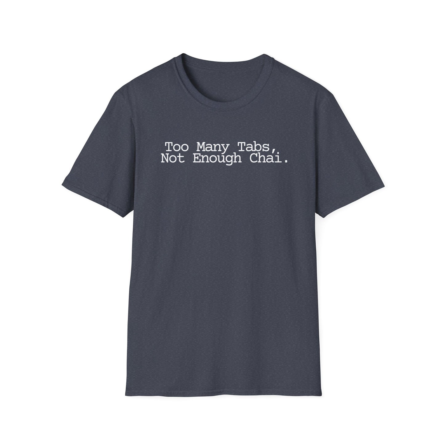 Chai Lover Tee — "Too Many Tabs, Not Enough Chai." Graphic T-Shirt