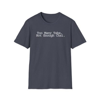 Chai Lover Tee — "Too Many Tabs, Not Enough Chai." Graphic T-Shirt