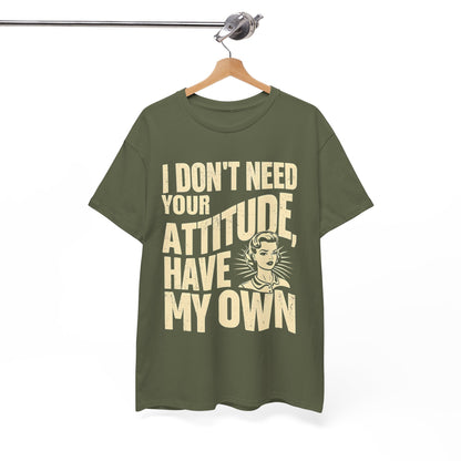 I Don’t Need Your Attitude, I Have My Own T-Shirt – Sassy Desi Graphic Tee