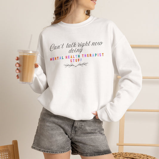 Can't Talk Right Now Therapist Sweatshirt | Funny Mental Health Crewneck