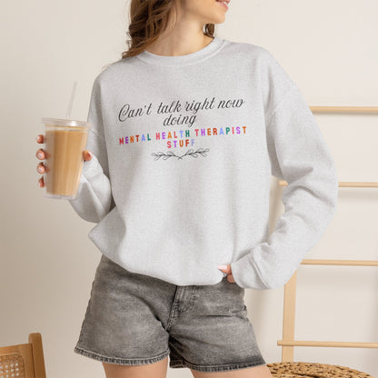 Can't Talk Right Now Therapist Sweatshirt | Funny Mental Health Crewneck