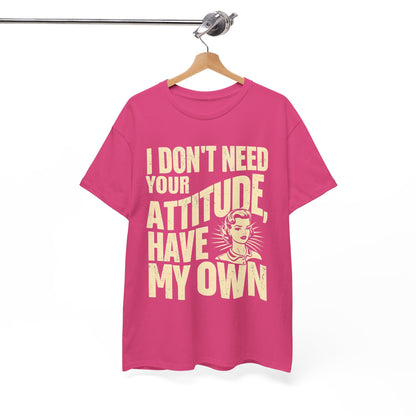 I Don’t Need Your Attitude, I Have My Own T-Shirt – Sassy Desi Graphic Tee
