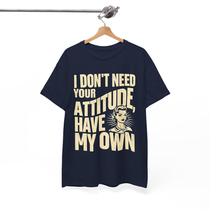 I Don’t Need Your Attitude, I Have My Own T-Shirt – Sassy Desi Graphic Tee