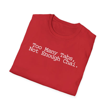 Chai Lover Tee — "Too Many Tabs, Not Enough Chai." Graphic T-Shirt