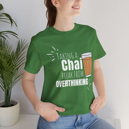 Chai Break from Overthinking T-Shirt | Funny Desi Anxiety Relief Tee
