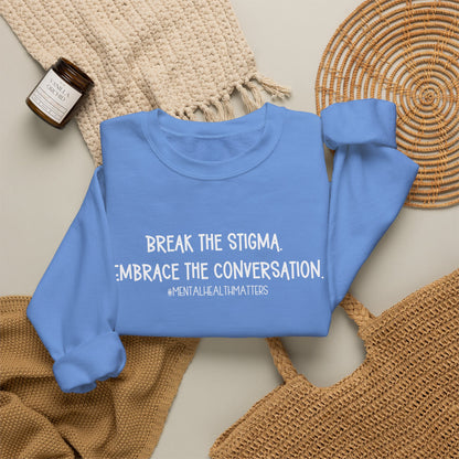 Break the Stigma Mental Health Sweatshirt | Awareness Crewneck