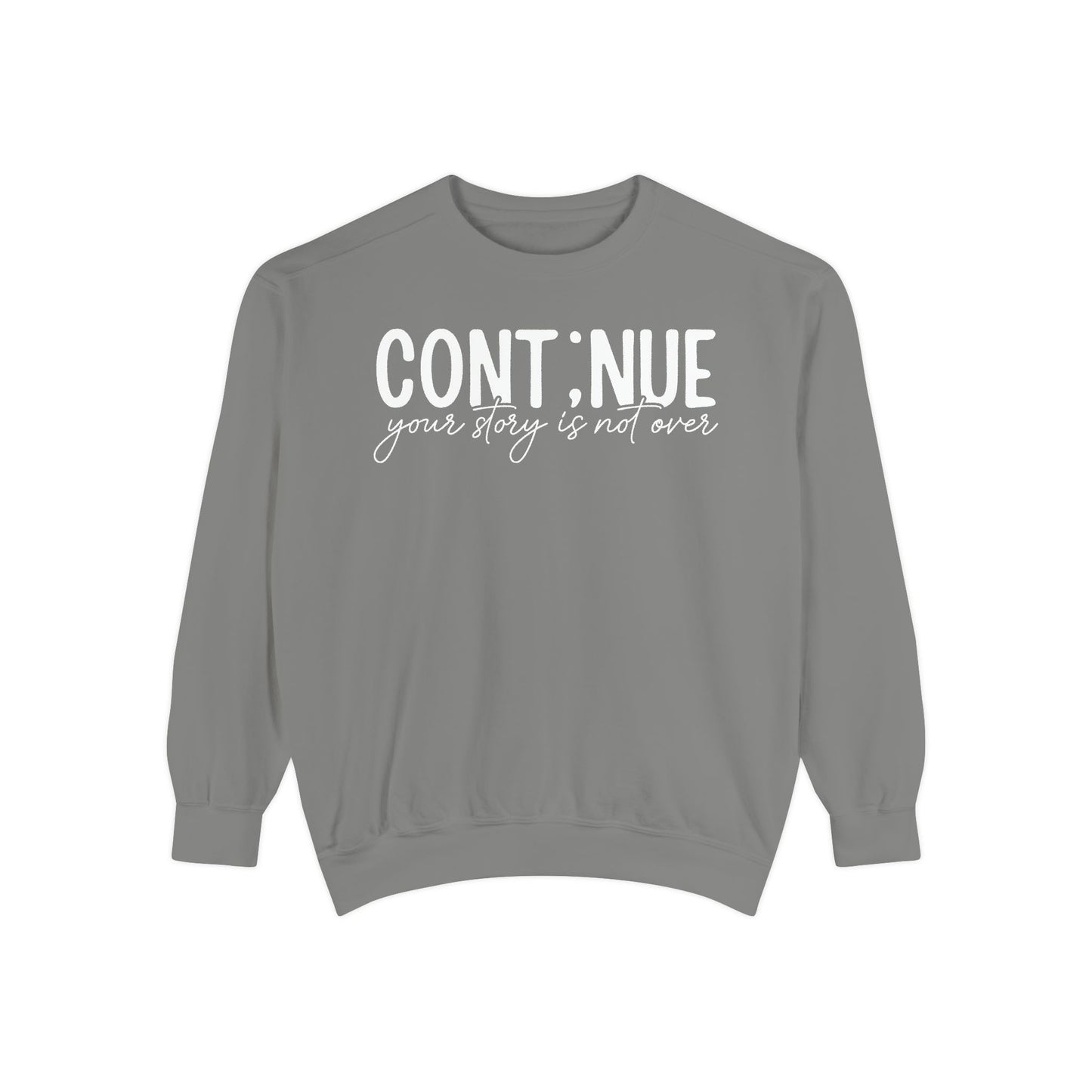 Continue Your Story Unisex Garment-Dyed Sweatshirt