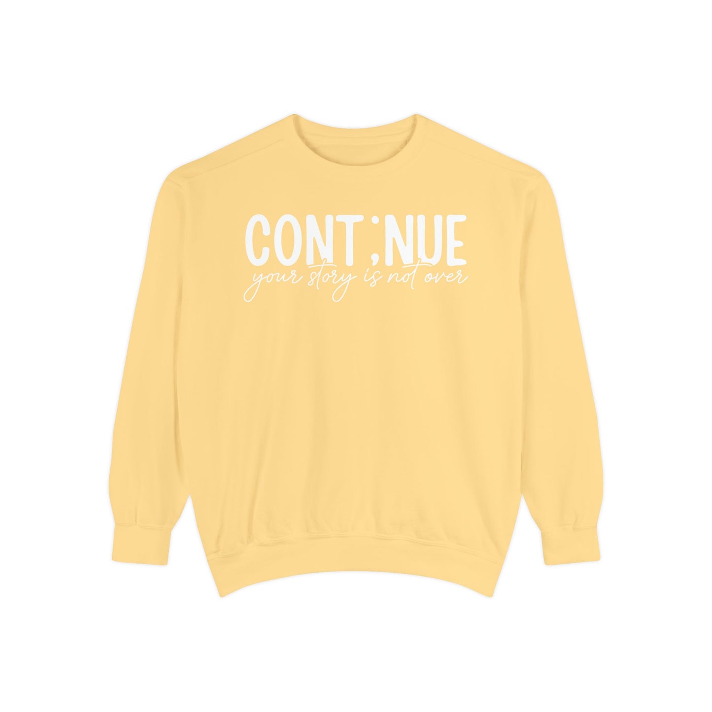 Continue Your Story Unisex Garment-Dyed Sweatshirt