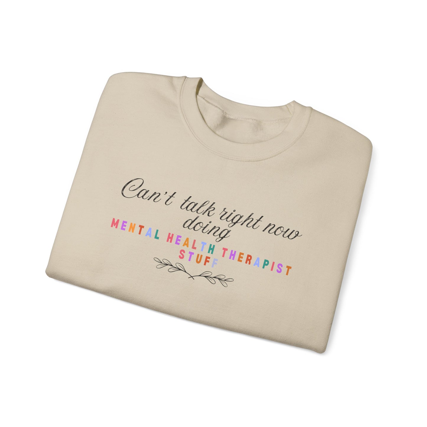 Can't Talk Right Now Therapist Sweatshirt | Funny Mental Health Crewneck