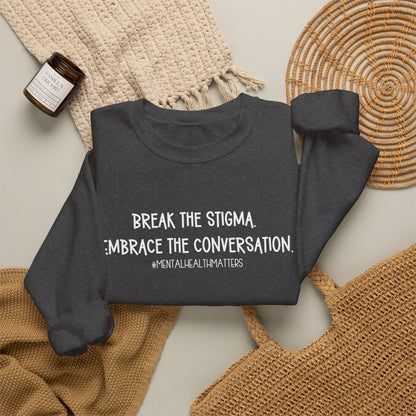 Break the Stigma Mental Health Sweatshirt | Awareness Crewneck