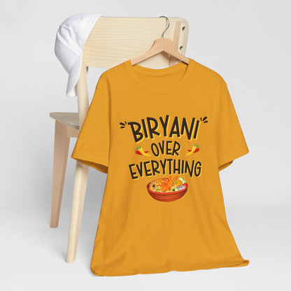 Biryani Over Everything T-Shirt | Funny Desi Foodie Graphic Tee