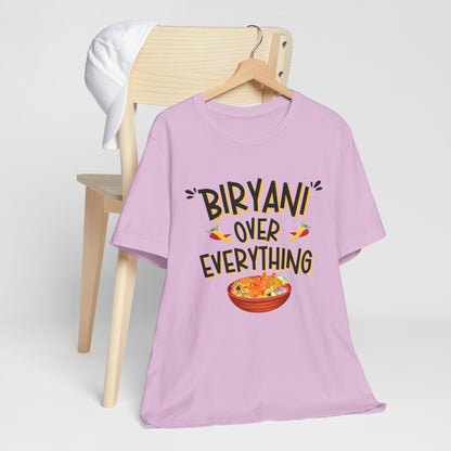 Biryani Over Everything T-Shirt | Funny Desi Foodie Graphic Tee
