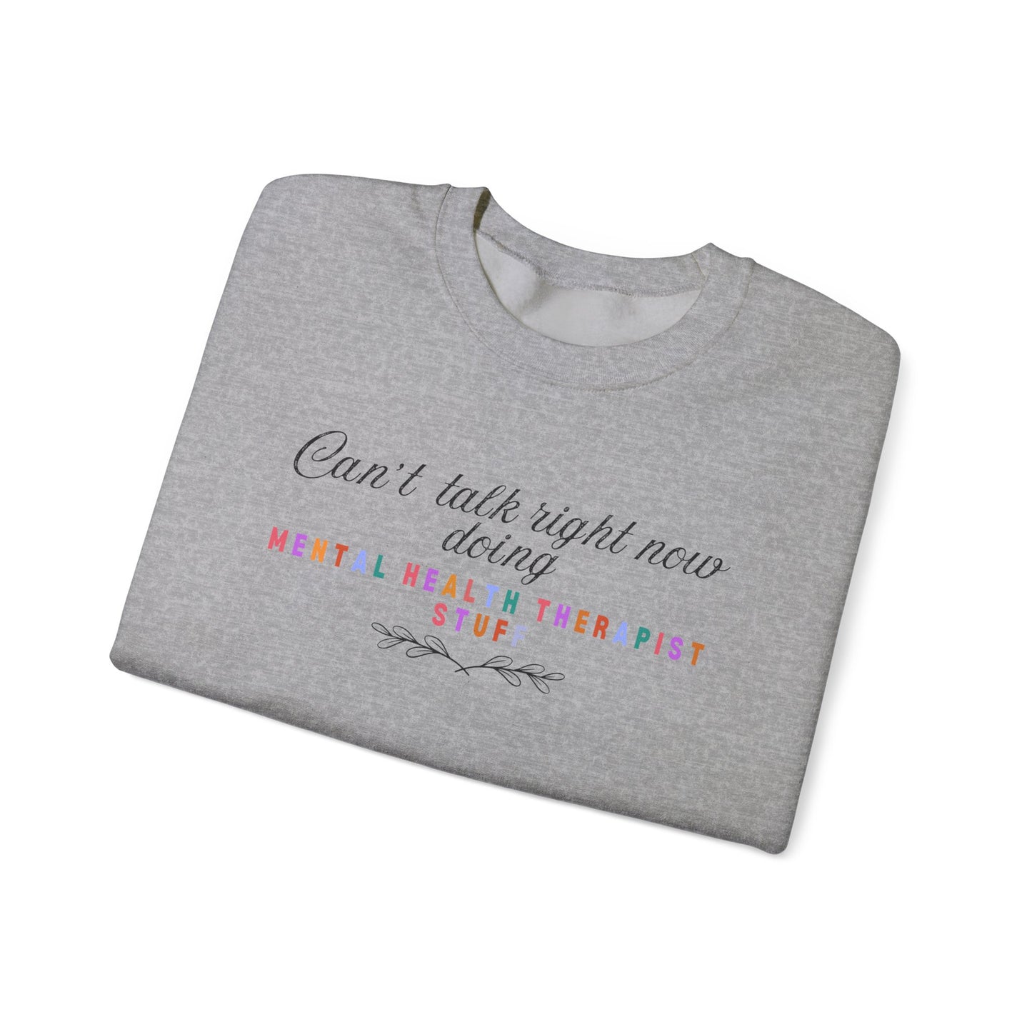 Can't Talk Right Now Therapist Sweatshirt | Funny Mental Health Crewneck