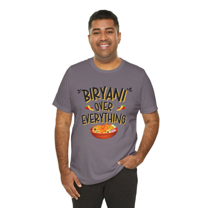 Biryani Over Everything T-Shirt | Funny Desi Foodie Graphic Tee
