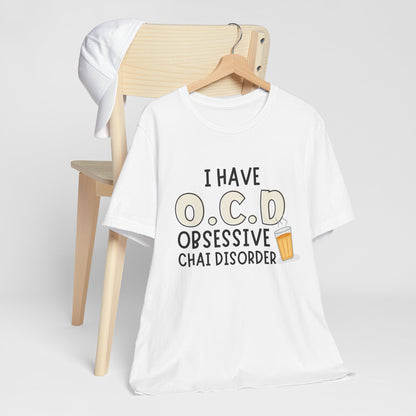 Obsessive Chai Disorder T-Shirt | Funny OCD Chai Lover Tee