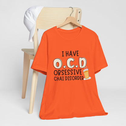 Obsessive Chai Disorder T-Shirt | Funny OCD Chai Lover Tee
