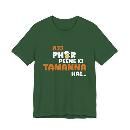 Ajj Phir Peene Ki Tamanah Hai T-Shirt | Funny Desi Party Tee