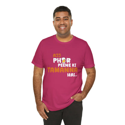 Ajj Phir Peene Ki Tamanah Hai T-Shirt | Funny Desi Party Tee