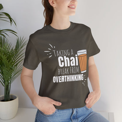 Chai Break from Overthinking T-Shirt | Funny Desi Anxiety Relief Tee