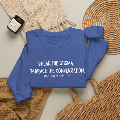 Break the Stigma Mental Health Sweatshirt | Awareness Crewneck