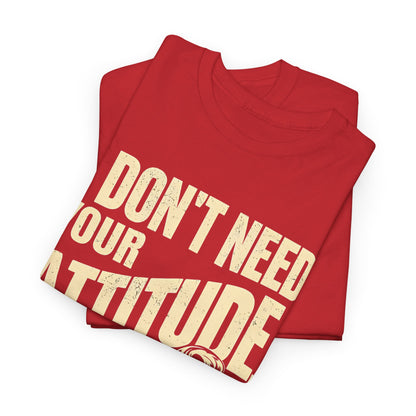 I Don’t Need Your Attitude, I Have My Own T-Shirt – Sassy Desi Graphic Tee