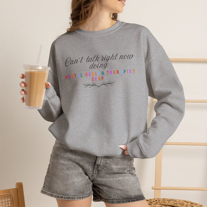 Can't Talk Right Now Therapist Sweatshirt | Funny Mental Health Crewneck