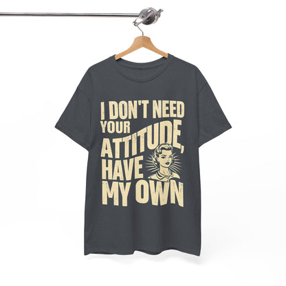 I Don’t Need Your Attitude, I Have My Own T-Shirt – Sassy Desi Graphic Tee