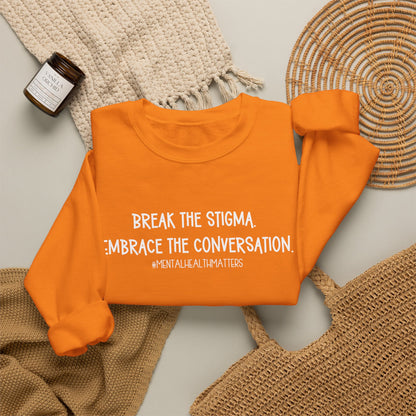 Break the Stigma Mental Health Sweatshirt | Awareness Crewneck