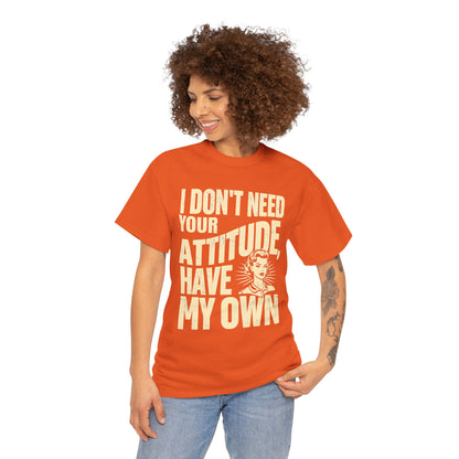 I Don’t Need Your Attitude, I Have My Own T-Shirt – Sassy Desi Graphic Tee