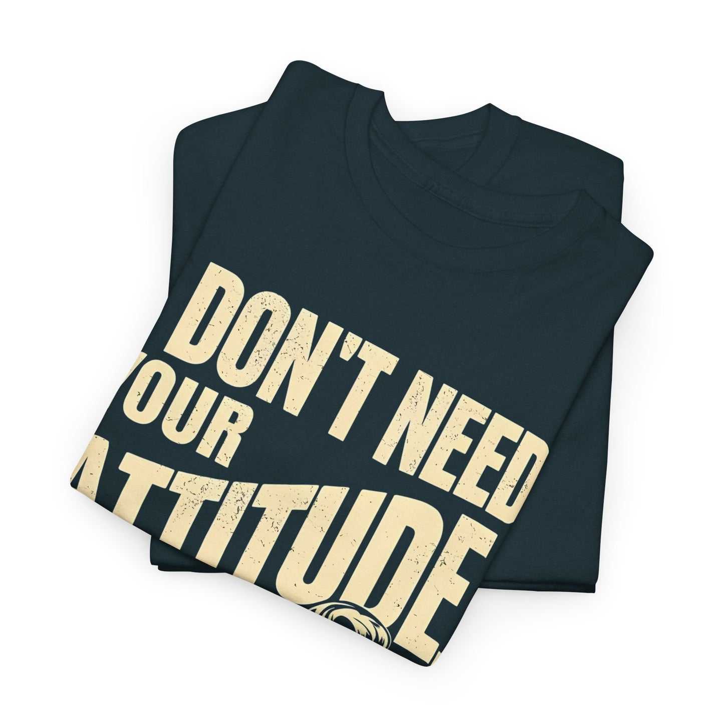 I Don’t Need Your Attitude, I Have My Own T-Shirt – Sassy Desi Graphic Tee