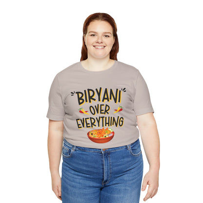 Biryani Over Everything T-Shirt | Funny Desi Foodie Graphic Tee