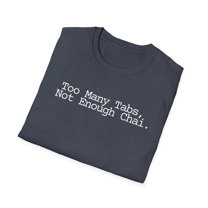 Chai Lover Tee — "Too Many Tabs, Not Enough Chai." Graphic T-Shirt
