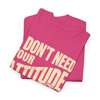 I Don’t Need Your Attitude, I Have My Own T-Shirt – Sassy Desi Graphic Tee