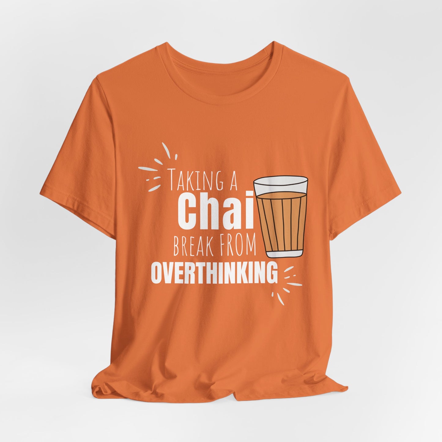 Chai Break from Overthinking T-Shirt | Funny Desi Anxiety Relief Tee