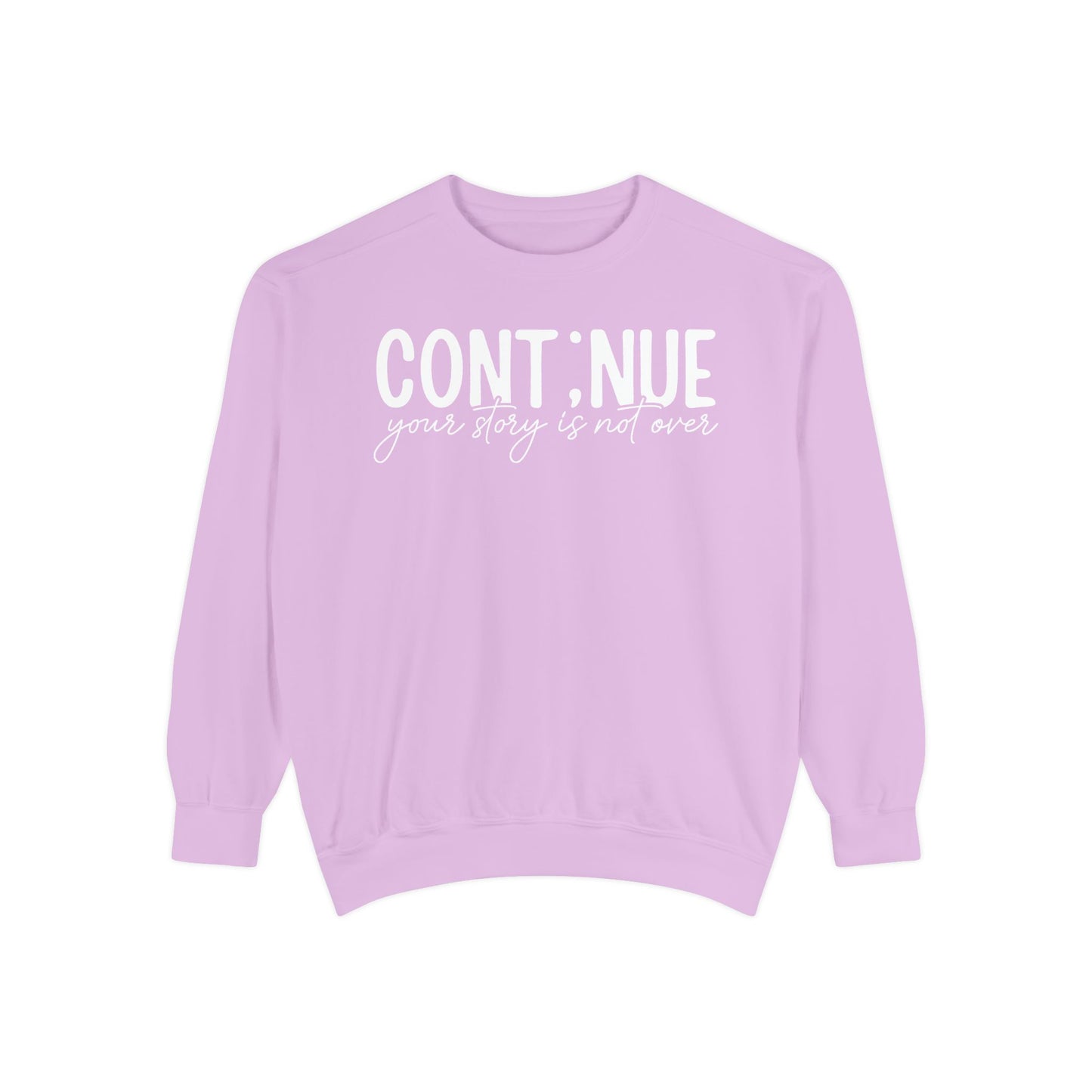 Continue Your Story Sweatshirt | Mental Health Affirmation Garment-Dyed Crewneck