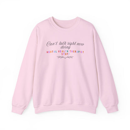 Can’t Talk Right Now, Doing Mental Health Therapist Stuff Sweatshirt – Funny Therapist Crewneck | Mental Health Apparel