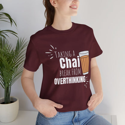 Chai Break from Overthinking T-Shirt | Funny Desi Anxiety Relief Tee