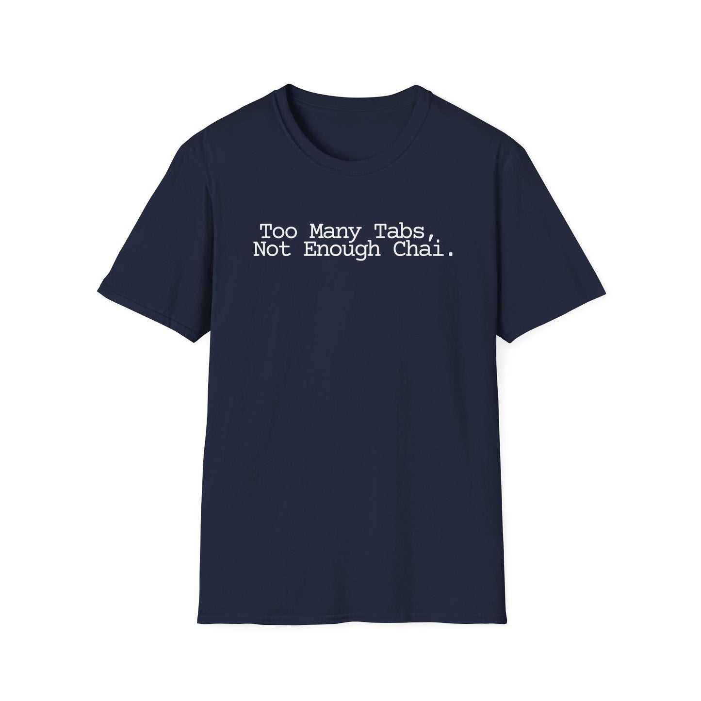Chai Lover Tee — "Too Many Tabs, Not Enough Chai." Graphic T-Shirt