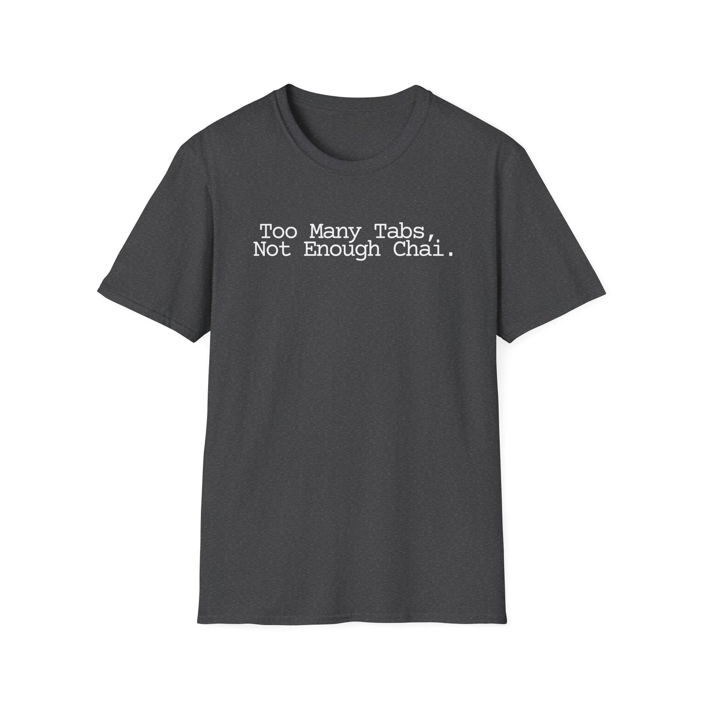 Chai Lover Tee — "Too Many Tabs, Not Enough Chai." Graphic T-Shirt